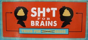 Sh*t For Brains Trivia Board Game - Pre Owned